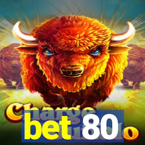 bet 80